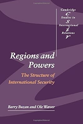 Regions and Powers: The Structure of International Security (Cambridge Studies i