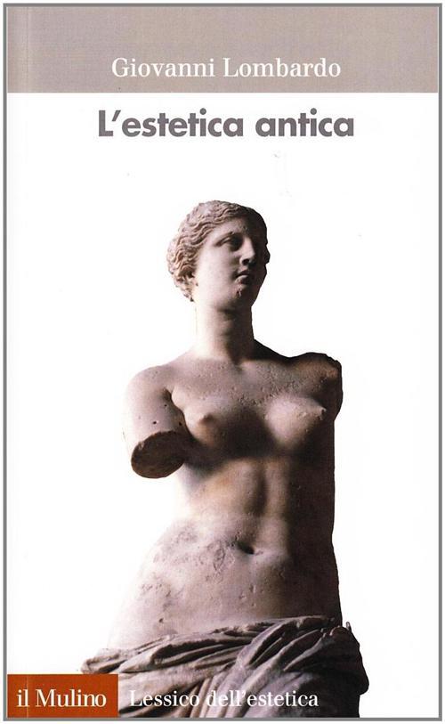 L'estetica antica - Lombardo Giovanni