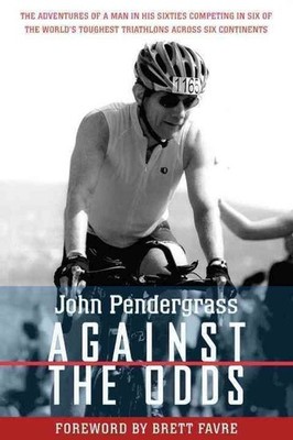 Against The Odds: The Adventures of a Man in His Sixties Competing in Six Ironma