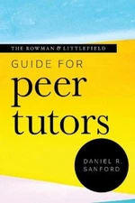 The Rowman & Littlefield Guide for Peer Tutors (Theory & Practice for Peer
