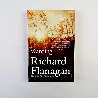 Wanting by Richard Flanagan (Paperback, 2012)