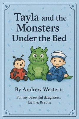 Tayla and the Monsters Under the bed by Andrew Western Paperback Book