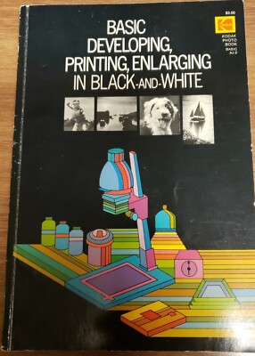 Developing Guide Printing Enlarging in Black-And-White: Kodak Photo Book No.AJ-2