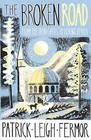 The Broken Road: From the Iron Gates to Mount Athos by Patrick Leigh Fermor (Hardback, 2013)