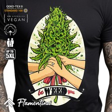 Be Weed You Mens Tshirt Cannabis Gift T-shirt Smoke Bud Bong Drugs Tee P859