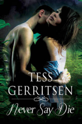 Never Say Die - Hardcover By Gerritsen, Tess - GOOD