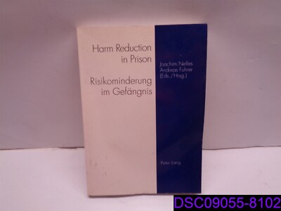 Harm Reduction in Prison = Risikominderung Im Gefangnis Peter Lang 0820434027