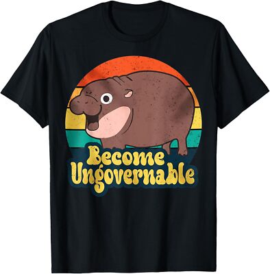 Become Ungovernable Funny Baby Hippo Moo Deng Funny Saying T-Shirt