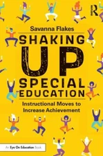 Shaking Up Special Education : Instructional Moves to Increase Achievement, P...