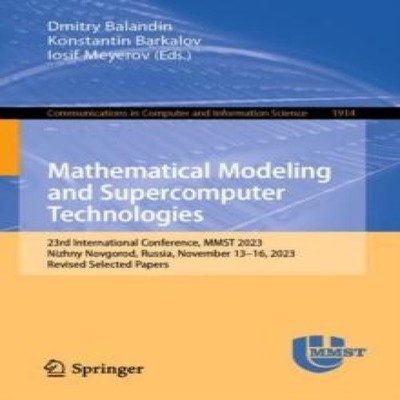 Mathematical Modeling and Supercomputer Technologies 23rd Interna