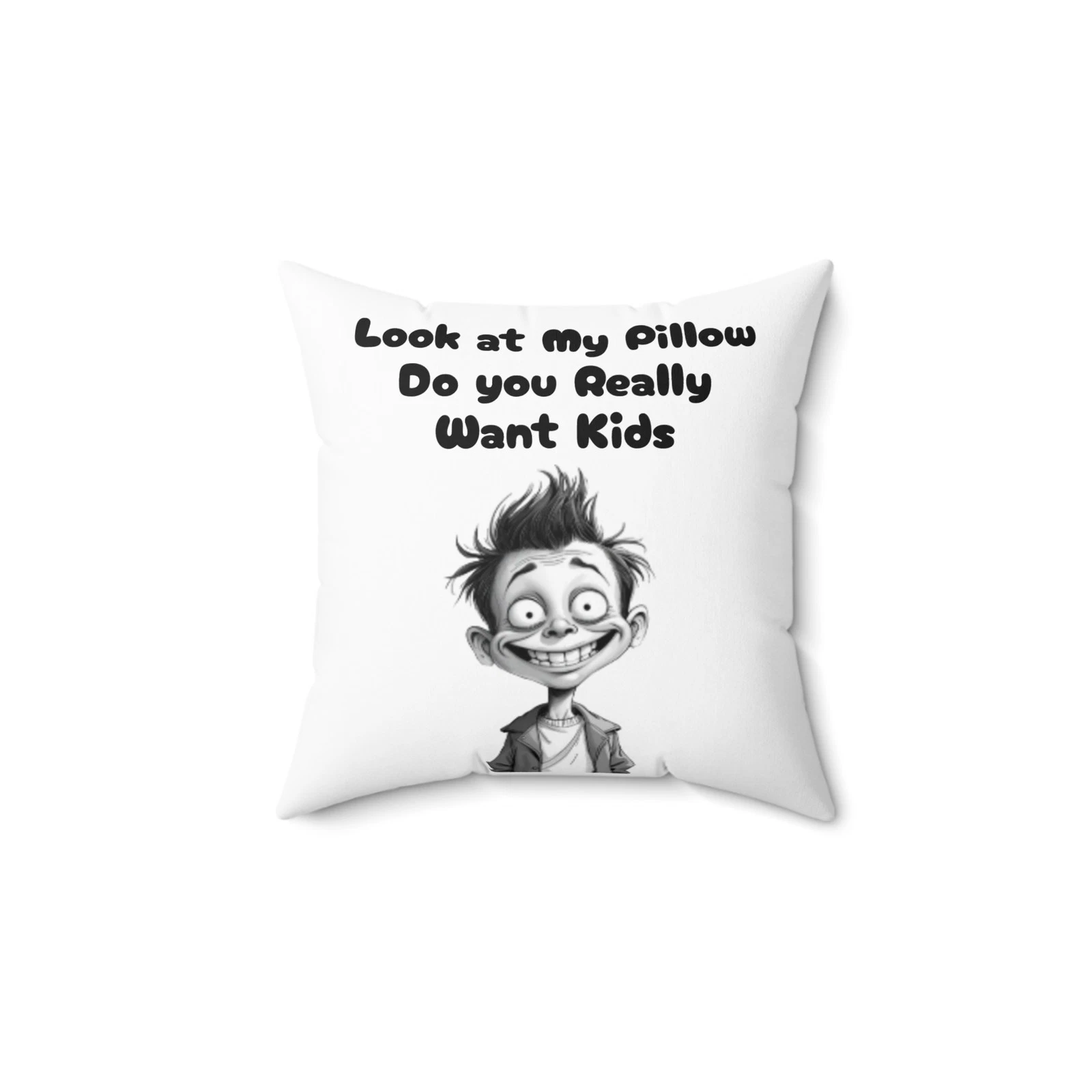 Humorous Throw Pillow, Look at my pillow do you really want kids pillow