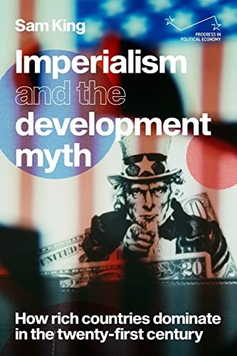 Imperialism and the Development Myth: How Rich . King Paperback**