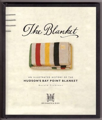 The Blanket: An Illustrated History of the Hudson's Bay Point Blanket - hard...
