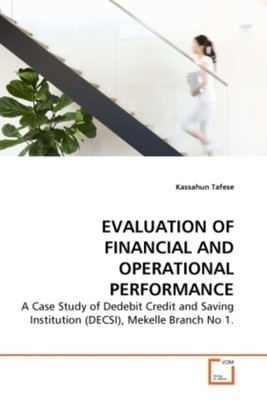 EVALUATION OF FINANCIAL AND OPERATIONAL PERFORMANCE | Kassahun Tafese | Englisch
