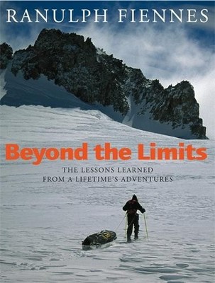 Beyond the Limits: The Lessons Learned from a Life by Ranulph Fiennes 0316857068