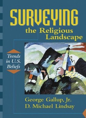Surveying the Religious Landscape By D. Michael Lindsay,George G