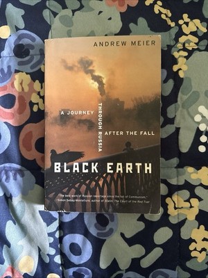 Black Earth: A Journey Through Russia after the Fall by Andrew Meie
