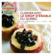 Cuisiner avec le sirop dérable du Québec von Anne Fortin | Buch | Zustand gut