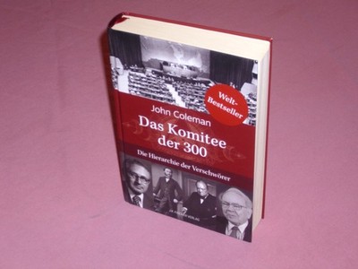 Das Komitee der 300 - Die Hierarchie der Verschwörer (John Coleman) _ Gebunden