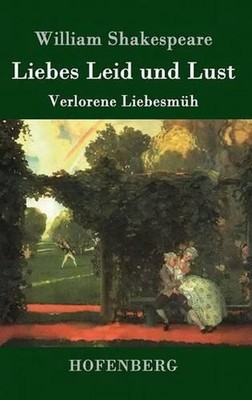 Liebes Leid und Lust: (Verlorene Liebesm?h) by William Shakespeare (German) Hard