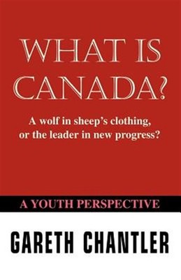 What Is Canada? : A Wolf in Sheep's Clothing, or the Leader in New Progress? ...