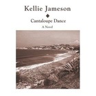 Cantaloupe Dance 9780595409723 by Kellie Jameson Book