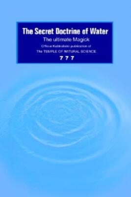 The Secret Doctrine Of Water: The Ultimate Magick