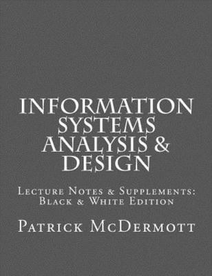 Information Systems Analysis & Design : Lecture Notes & Supplements: Black & ...