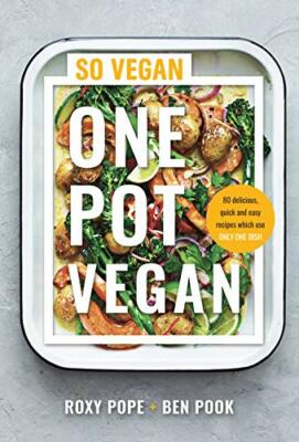 One Pot Vegan: 80 quick, easy and delicious plant-based recipes from the creat,