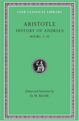 Historia Animalium: Bk. 7-10 (Loeb Classical Library) by Aristotle, Balm HB+=
