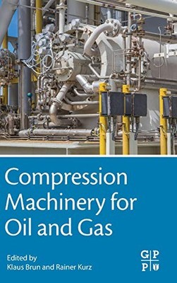 Compression Machinery for Oil and Gas by Klaus Brun 9780128146835 NEW