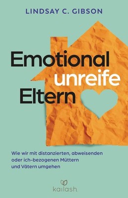 Emotional unreife Eltern Lindsay C. Gibson