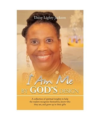 I Am Me by God's Design: A Collection of Spiritual Insights to Help the Readers 