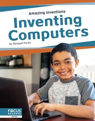 Amazing Inventions: Inventing Computers by Racquel Foran HARDBACK 9781637390450