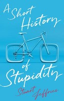 Stuart Jeffries | A Short History Of Stupidity | Buch | Englisch (2025)