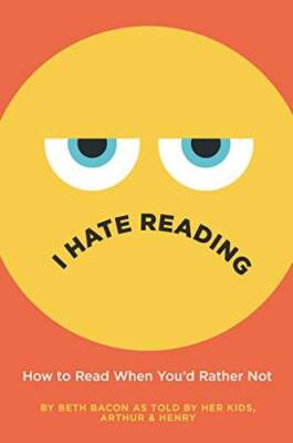I Hate Reading: How to Read When You'd Rather Not - Hardcover - VERY GOOD
