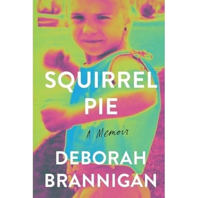 Squirrel Pie : a Memoir -  NEW Deborah Brannig 2025