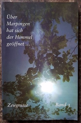 Über Marpingen hat sich der Himmel geöffnet? Zeugnisse: Band 3
