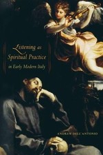 Listening as Spiritual Practice in Early Modern Italy by Andrew Dell'Antonio (En
