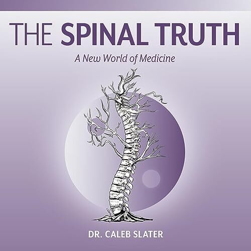 Caleb Slater J. Hunter Ackerman The Spinal Truth (Tascabile)