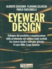EYEWEAR DESIGN A. SEASSARO - F. CELASCHI - P. CIUCCARELLI IL SOLE 24 ORE 1998