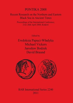 PONTIKA 2008: Recent Research on the Northern and Eastern Black Sea in Ancient T