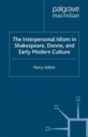 N. Selleck | The Interpersonal Idiom In Shakespeare, Donne, And Early Modern...