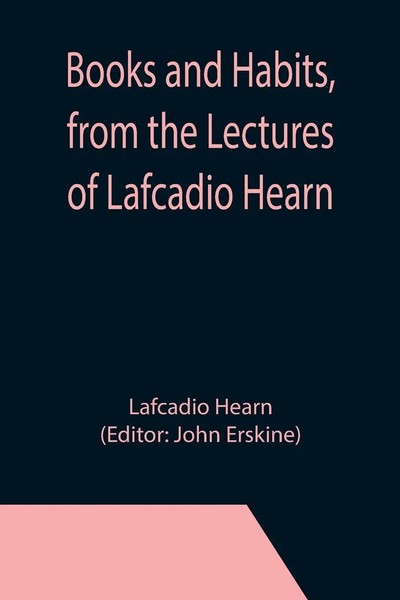 Lafcadio Hearn | Books And Habits, From The Lectures Of Lafcadio Hearn | Buch-image