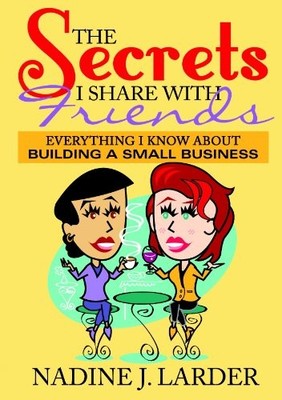The Secrets I Share with My Friends: Everything I Kn...