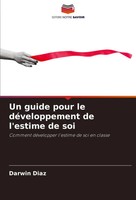 Darwin DíAz | Un Guide Pour Le DéVeloppement De L'estime De Soi | Taschenbuch