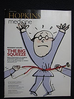 Hopkins Medicine Winter 2014 Have Restrictions on Resident Work Hours Gone Too..