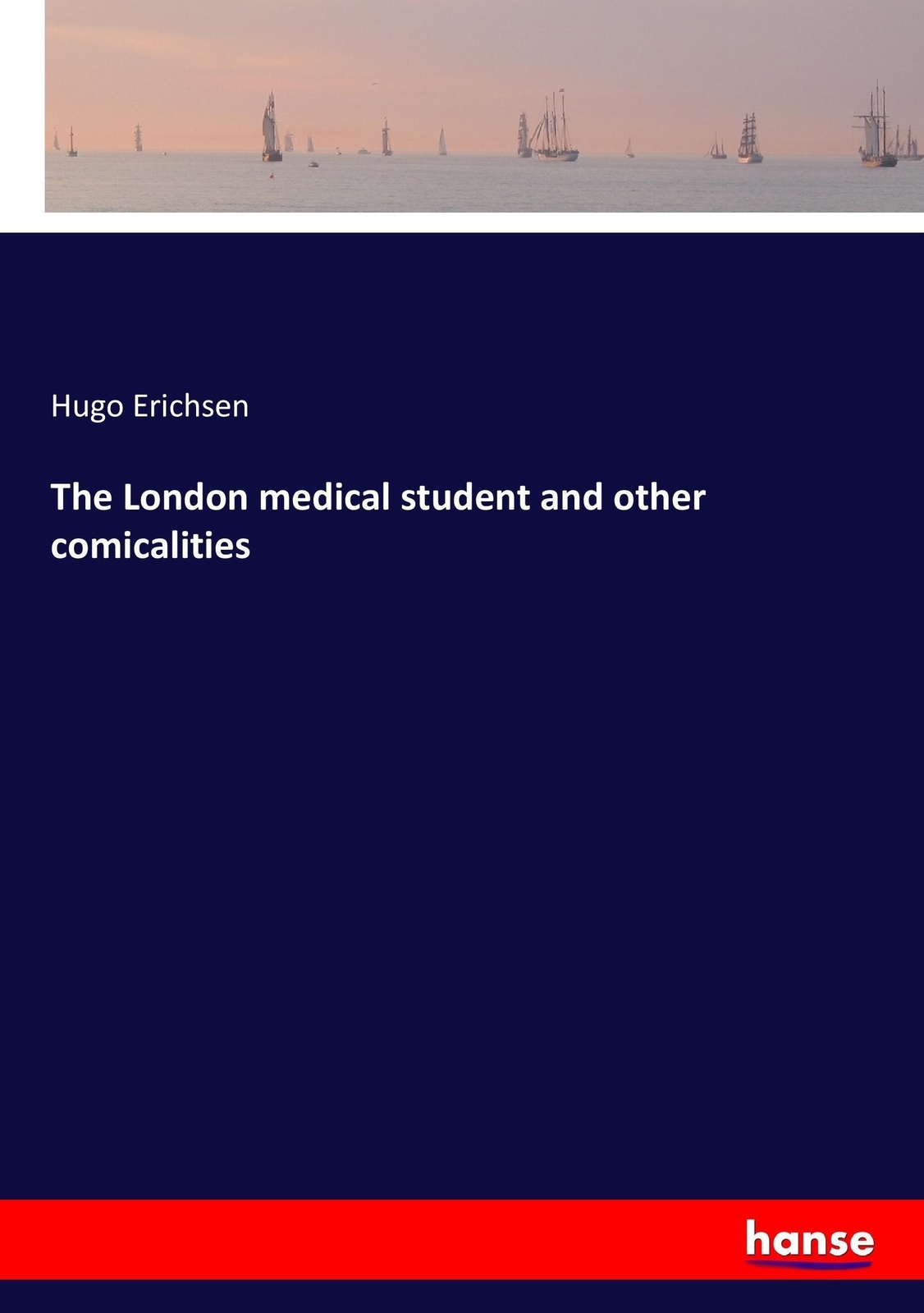 Thumbnail - The London Medical Student And Other Comicalities Hugo Erichsen
