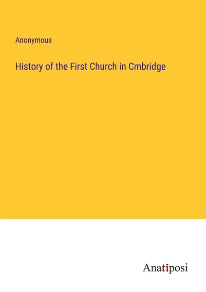 Anonymous | History Of The First Church In Cmbridge | Taschenbuch | Englisch-image