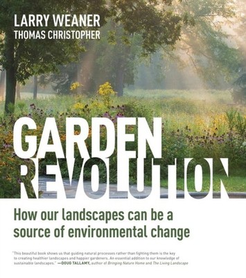 GARDEN REVOLUTION by Larry Weaner Hardback Self Help Business